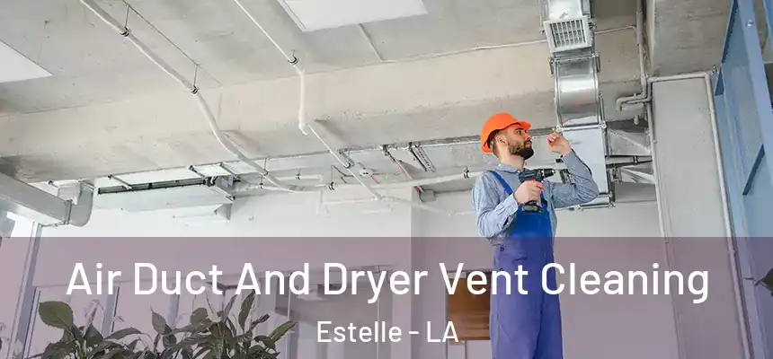  Air Duct And Dryer Vent Cleaning Estelle - LA