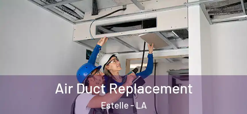  Air Duct Replacement Estelle - LA