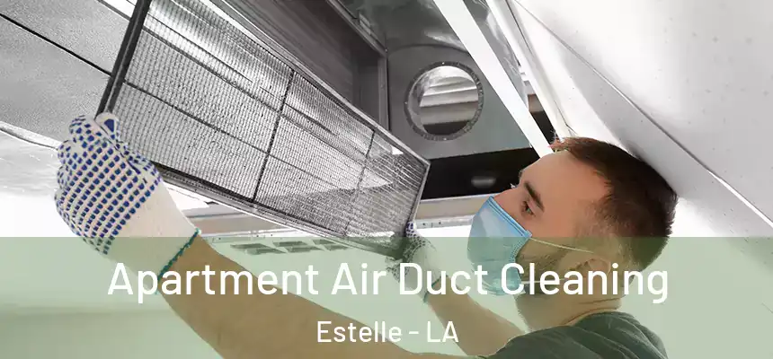  Apartment Air Duct Cleaning Estelle - LA
