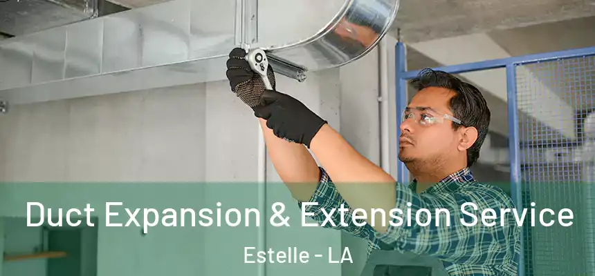  Duct Expansion & Extension Service Estelle - LA