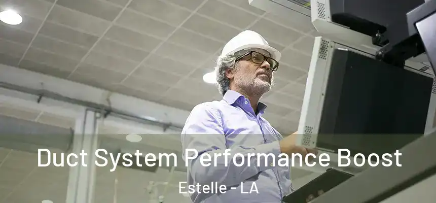  Duct System Performance Boost Estelle - LA