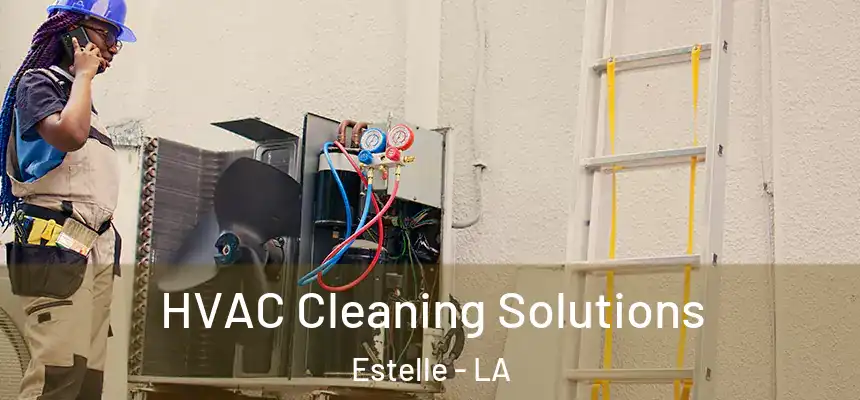 HVAC Cleaning Solutions Estelle - LA