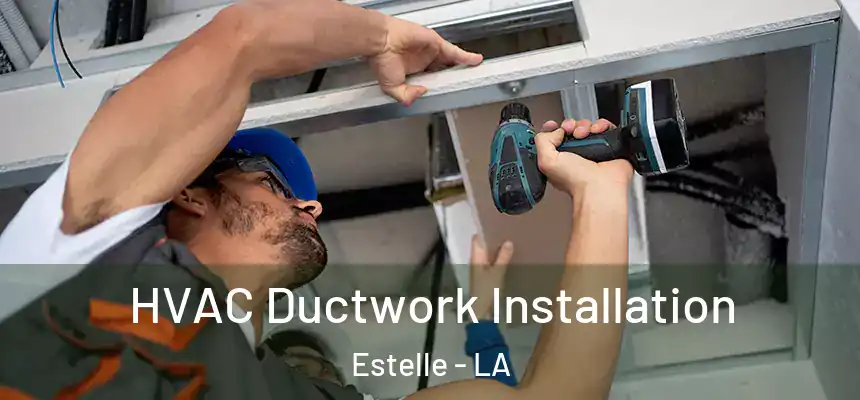  HVAC Ductwork Installation Estelle - LA
